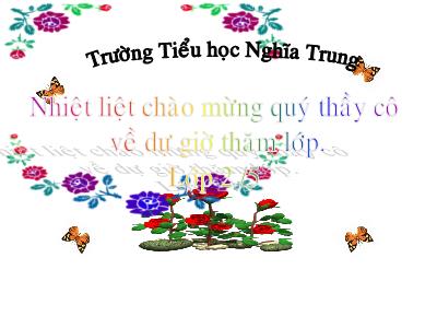 Bài giảng Tập làm văn Lớp 2 - Tiết 2: Đáp lời chào, lời tự giới thiệu - Trường Tiểu học Nghĩa Trung