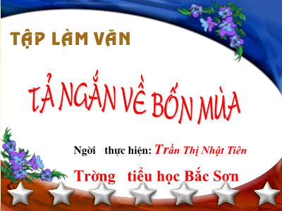 Bài giảng Tập làm văn Lớp 2 - Tiết 20: Tả ngắn về bốn mùa