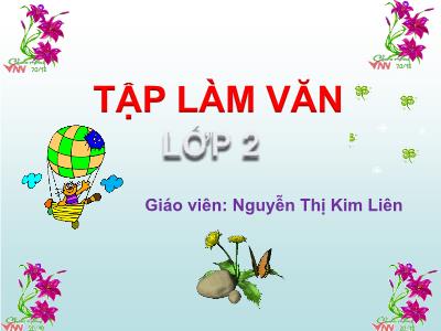 Bài giảng Tập làm văn Lớp 2 - Tiết 21: Đáp lời cảm ơn. Tả ngắn về loài chim - Nguyễn Thị Kim Liên