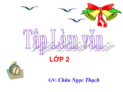 Bài giảng Tập làm văn Lớp 2 - Tiết 24: Đáp lời phủ định. Nghe, trả lời câu hỏi - Châu Ngọc Thạch