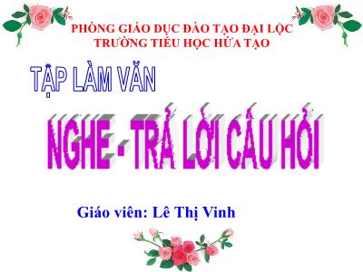 Bài giảng Tập làm văn Lớp 2 - Tiết 30: Nghe, trả lời câu hỏi - Lê Thị Vinh