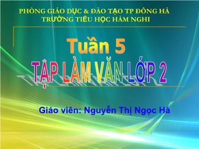 Bài giảng Tập làm văn Lớp 2 - Tiết 5: Trả lời câu hỏi. Đặt tên cho bài. Luyện tập về mục lục sách - Nguyễn Thị Ngọc Hà