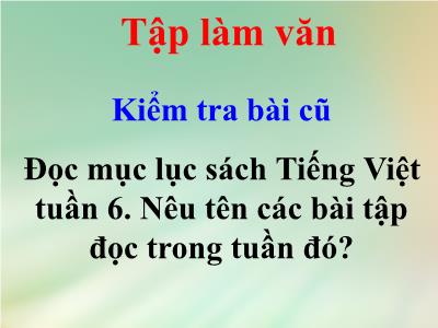 Bài giảng Tập làm văn Lớp 2 - Tiết 6: Khẳng định, phủ định. Luyện tập về mục lục sách