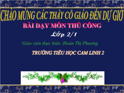 Bài giảng Thủ công Lớp 2 - Tiết 11: Ôn tập chương I Kĩ thuật gấp hình - Đoàn Thị Phượng