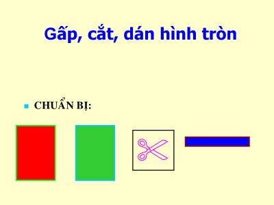 Bài giảng Thủ công Lớp 2 - Tiết 13: Gấp, cắt, dán hình tròn