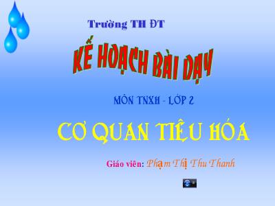 Bài giảng Tự nhiên và xã hội Lớp 2 - Tiết 5: Cơ quan tiêu hóa - Phạm Thị Thu Thanh