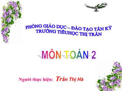 Bài giảng Toán Lớp 2 - Tiết 147: Milimét - Trần Thị Hà