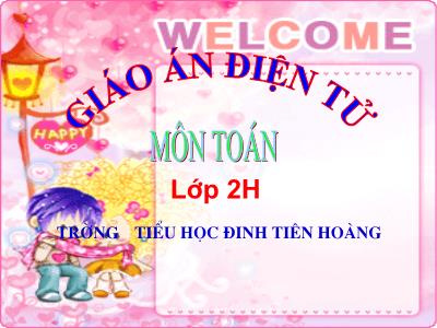 Bài giảng Toán Lớp 2 - Tiết 28: 47 + 25 - Trường Tiểu học Đinh Tiên Hoàng Bài giảng Toán Lớp 2 - Tiết 28: 47 + 25 - Trường Tiểu học Đinh Tiên Hoàng