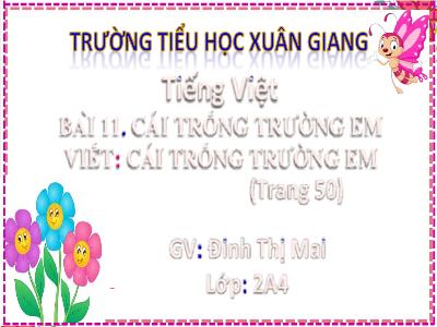 Bài giảng môn Tiếng Việt Lớp 2 (Kết nối tri thức) - Chủ đề: Đi học vui sao - Bài 11: Cái trống trường em - Năm học 2022-2023 - Đinh Thị Mai