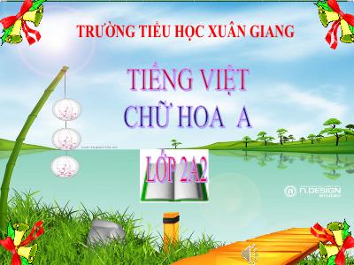Bài giảng môn Tiếng Việt Lớp 2 (Kết nối tri thức) - Chủ đề: Hành tinh xanh của em - Bài 11: Viết chữ hoa V - Năm học 2022-2023 - Đinh Thị Thanh Hà