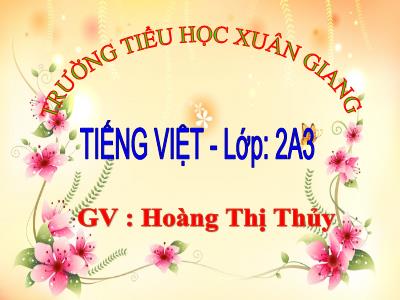 Bài giảng Tiếng Việt Lớp 2 - Bài 14: Cỏ non cười rồi (Tiết 3) - Hoàng Thị Thủy