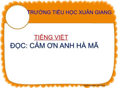Bài giảng Tiếng Việt Lớp 2 - Bài 19, Bài: Đọc Cảm ơn anh Hà Mã - Trường Tiểu học Xuân Giang