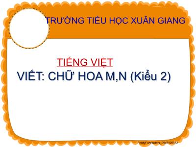 Bài giảng Tiếng Việt Lớp 2 - Bài 19, Tiết 3: Viết Chữ hoa M, N (Kiểu 2) - Trường Tiểu học Xuân Giang