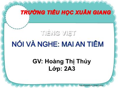 Bài giảng Tiếng Việt Lớp 2 - Bài 21, Bài: Nói và nghe Mai An Tiêm - Hoàng Thị Thủy