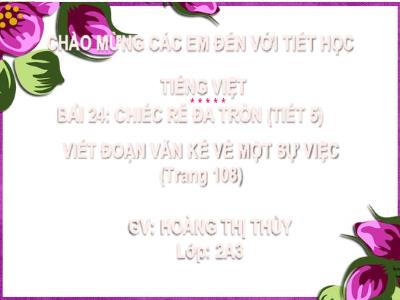 Bài giảng Tiếng Việt Lớp 2 - Bài 24: Chiếc rễ đa tròn (Tiết 5) - Hoàng Thị Thủy