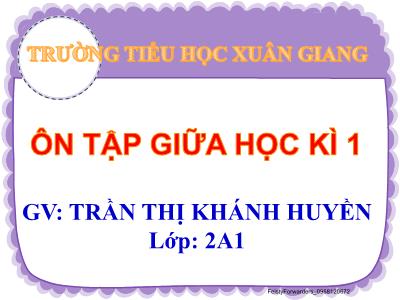 Bài giảng Tiếng Việt Lớp 2 (Kết nối tri thức) - Bài: Ôn tập giữa học kì I (Tiết 1+2) - Năm học 2022-2023 - Trần Thị Khánh Huyền