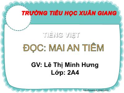 Bài giảng Tiếng Việt Lớp 2 (Kết nối tri thức) - Chủ đề: Con người Việt Nam - Bài 21: Mai An Tiêm - Năm học 2022-2023 - Lê Thị Minh Hưng