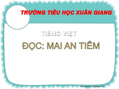 Bài giảng Tiếng Việt Lớp 2 (Kết nối tri thức) - Chủ đề: Con người Việt Nam - Bài 21: Mai An Tiêm - Năm học 2022-2023 - Trần Thị Khánh Huyền