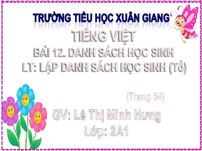 Bài giảng Tiếng Việt Lớp 2 (Kết nối tri thức) - Chủ đề: Đi học vui sao - Bài 12: Danh sách học sinh - Năm học 2022-2023 - Lê Thị Minh Hưng