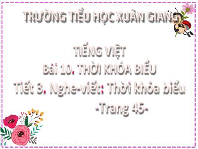 Bài giảng Tiếng Việt Lớp 2 (Kết nối tri thức) - Chủ đề: Đi học vui sao - Bài 10: Thời khóa biểu - Năm học 2022-2023 - Trần Thị Khánh Huyền