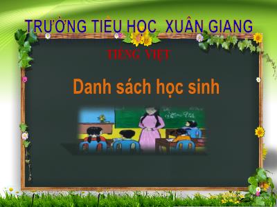 Bài giảng Tiếng Việt Lớp 2 (Kết nối tri thức) - Chủ đề: Đi học vui sao - Bài 12: Danh sách học sinh - Năm học 2022-2023 - Đinh Thị Mai