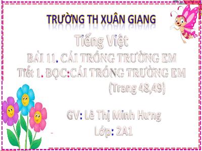 Bài giảng Tiếng Việt Lớp 2 (Kết nối tri thức) - Chủ đề: Đi học vui sao - Bài 11: Các trống trường em - Năm học 2022-2023 - Lê Thị Minh Hưng