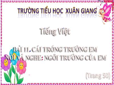 Bài giảng Tiếng Việt Lớp 2 (Kết nối tri thức) - Chủ đề: Đi học vui sao - Bài 11: Cái trống trường em (Tiết 4) - Năm học 2022-2023 - Đinh Thị Mai