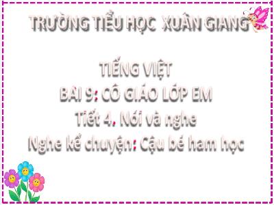 Bài giảng Tiếng Việt Lớp 2 (Kết nối tri thức) - Chủ đề: Đi học vui sao - Bài 9: Cô giáo lớp em (Tiết 4) - Năm học 2022-2023 - Đinh Thị Thanh Hà