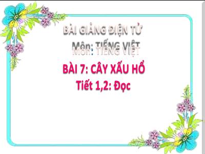 Bài giảng Tiếng Việt Lớp 2 (Kết nối tri thức) - Chủ đề: Em lớn lên từng ngày - Bài 7: Cây xấu hổ - Năm học 2022-2023 - Trần Thị Khánh Huyền