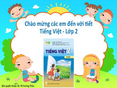 Bài giảng Tiếng Việt Lớp 2 (Kết nối tri thức) - Chủ đề: Em lớn lên từng ngày - Bài 1: Tôi là học sinh Lớp 2 - Năm học 2022-2023 - Đinh Thị Thanh Hà