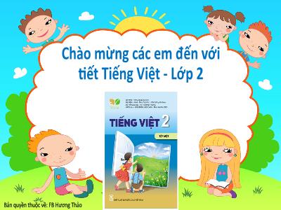 Bài giảng Tiếng Việt Lớp 2 (Kết nối tri thức) - Chủ đề: Em lớn lên từng ngày - Bài 1: Tôi là học sinh Lớp 2 - Năm học 2022-2023 - Trần Thị Khánh Huyền