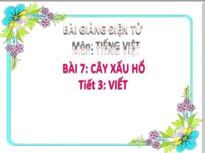 Bài giảng Tiếng Việt Lớp 2 (Kết nối tri thức) - Chủ đề: Em lớn lên từng ngày - Bài 7: Cây xấu hổ (Tiết 3) - Năm học 2022-2023 - Đinh Thị Thanh Hà