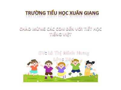 Bài giảng Tiếng Việt Lớp 2 (Kết nối tri thức) - Chủ đề: Hành tinh xanh của em - Bài 13: Tiếng chôi tre - Năm học 2022-2023 - Lê Thị Minh Hưng