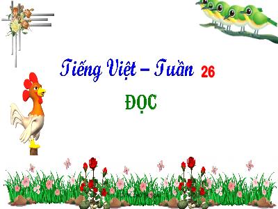 Bài giảng Tiếng Việt Lớp 2 (Kết nối tri thức) - Chủ đề: Hành tinh xanh của em - Bài 16: Tạm biệt cánh cam - Năm học 2023-2024 - Chu Thị Soa