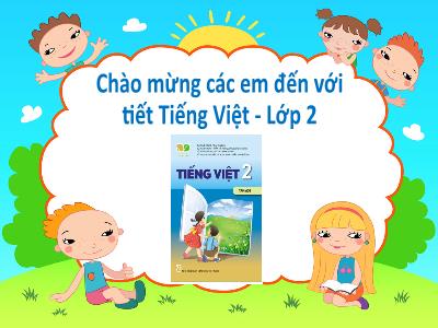 Bài giảng Tiếng Việt Lớp 2 (Kết nối tri thức) - Chủ đề: Mái ấm gia đình - Bài 29: Cánh cửa nhớ bà - Năm học 2022-2023 - Trần Thị Khánh Huyền