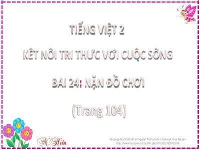 Bài giảng Tiếng Việt Lớp 2 (Kết nối tri thức) - Chủ đề: Niềm vui tuổi thơ - Bài 24: Nặn đồ chơi - Năm học 2022-2023 - Đinh Thị Thanh Hà