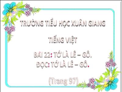 Bài giảng Tiếng Việt Lớp 2 (Kết nối tri thức) - Chủ đề: Niềm vui tuổi thơ - Bài 22: Tớ là Lê-gô - Năm học 2022-2023 - Đinh Thị Mai