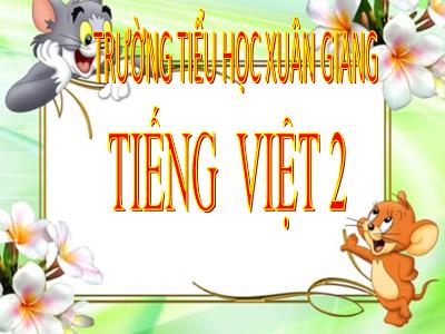 Bài giảng Tiếng Việt Lớp 2 (Kết nối tri thức) - Chủ đề: Vẻ đẹp quanh em - Bài 5: Giọt nước và biển lớn - Năm học 2022-2023 - Trần Thị Khánh Huyền