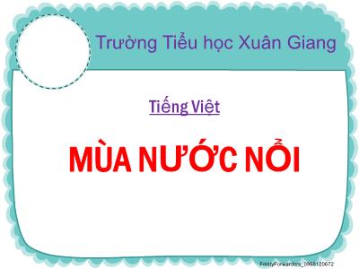Bài giảng Tiếng Việt Lớp 2 (Kết nối tri thức) - Chủ đề: Vẻ đẹp quanh em - Bài 2: Mùa nước nổi (Tiết 1+2) - Năm học 2022-2023 - Đinh Thị Mai