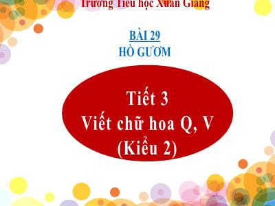 Bài giảng Tiếng Việt Lớp 2 (Kết nối tri thức) - Chủ đề: Việt Nam quê hương em - Bài 29: Hồ Gươm - Năm học 2022-2023 - Trần Thị Khánh Huyền