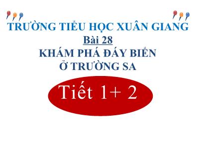 Bài giảng Tiếng Việt Lớp 2 (Kết nối tri thức) - Chủ đề: Việt Nam quê hương em - Bài 28: Khám phá đáy biển ở Trường Sa (Tiết 1+2) - Năm học 2022-2023 - Đinh Thị Mai