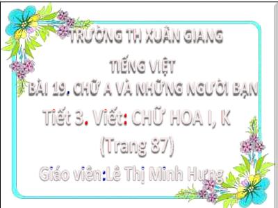 Bài giảng Tiếng Việt Lớp 2 - Tiết 3: Viết chữ hoa I, K (Trang 87) - Lê Thị Minh Hưng