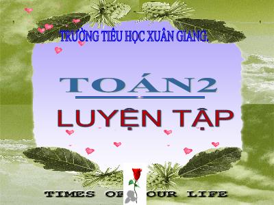 Bài giảng Toán 2 - Bài 50: Luyện tập so sánh các số tròn trăm, tròn chục - Trường Tiểu học Xuân Giang