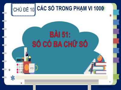 Bài giảng Toán Lớp 2 - Bài 51: Số có 3 chữ số