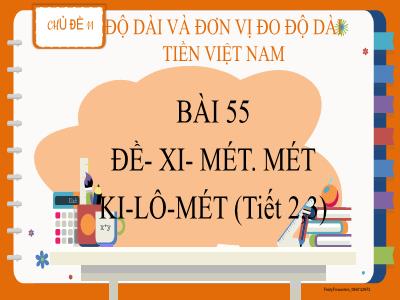 Bài giảng Toán Lớp 2 - Bài 55: Luyện tập Đề-xi-mét. Mét. Ki-lô-mét (Tiết 2+3)