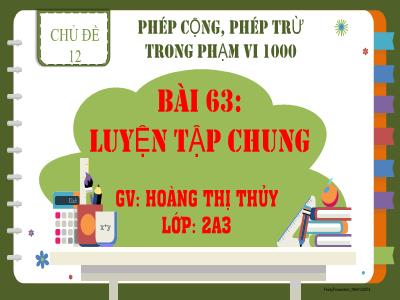 Bài giảng Toán Lớp 2 - Bài 63: Luyện tập chung - Hoàng Thị Thủy