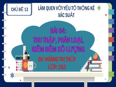 Bài giảng Toán Lớp 2 - Bài 64: Thu thập, phân loại, kiểm đếm số lượng - Hoàng Thị Thủy