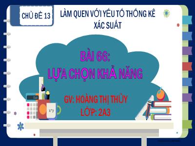 Bài giảng Toán Lớp 2 - Bài 66: Lựa chọn khả năng - Hoàng Thị Thủy