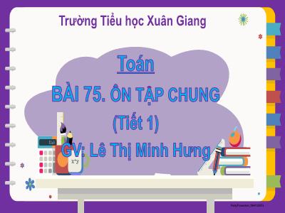 Bài giảng Toán Lớp 2 - Bài 75: Ôn tập chung (Tiết 1) - Lê Thị Minh Hưng