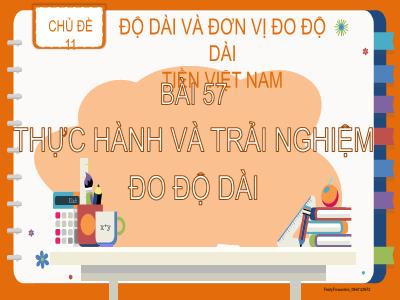 Bài giảng Toán Lớp 2 (Kết nối tri thức) - Chủ đề: Độ dài và đơn vị đo độ dài. Tiền Việt Nam - Bài 57: Thực hành và trải nghiệm đo độ dài - Năm học 2022-2023 - Đinh Thị Mai